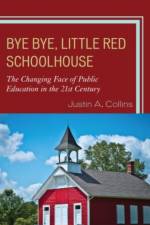 Bye Bye, Little Red Schoolhouse af Justin A. Collins