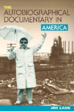 Autobiographical Documentary in America af Jim Lane