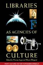 Libraries as Agencies of Culture af Thomas Augst
