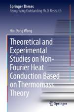 Theoretical and Experimental Studies on Non-Fourier Heat Conduction Based on Thermomass Theory af Hai-Dong Wang