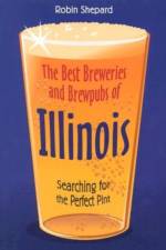 Best Breweries and Brewpubs of Illinois af Robin Shepard