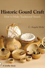 Historic Gourd Craft af Angela Mohr