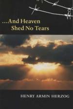 And Heaven Shed No Tears af Henry Armin Herzog