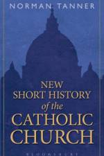 New Short History of the Catholic Church af Dr Norman Tanner
