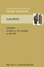 GALLIPOLI Vol 1. OFFICIAL HISTORY OF THE GREAT WAR OTHER THEATRES af Brig Gen C. F Aspinall-Oglander