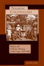 Naming Colonialism af Osumaka Likaka