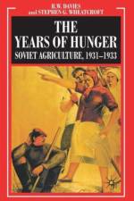 The Years of Hunger: Soviet Agriculture, 1931–1933 af R. Davies