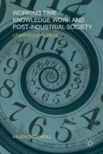 Working Time, Knowledge Work and Post-Industrial Society af A. O'Carroll