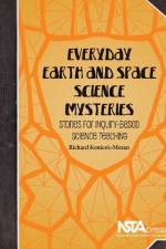 Everyday Earth and Space Science Mysteries af Richard Konicek-Moran