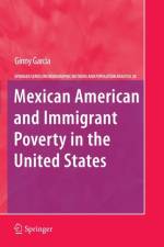 Mexican American and Immigrant Poverty in the United States af Ginny Garcia