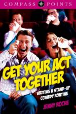 Compass Points: Get Your Act Together – Writing A Stand–up Comedy Routine af Jenny Roche