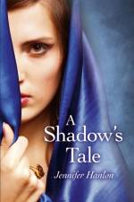 Shadow`s Tale, A af Jennifer Hanlon