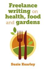 Freelance writing on health, food and gardens af Susie Kearley