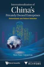 Internationalization Of China's Privately Owned Enterprises: Determinants And Pattern Selection af Wen (Zhejiang Univ Xiao