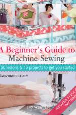 A Beginner's Guide to Machine Sewing af Clementine Collinet