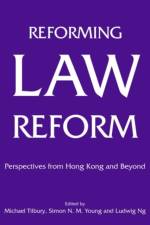 Reforming Law Reform - Perspectives from Hong Kong and Beyond af Michael Tilbury