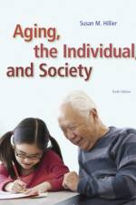 Aging, the Individual, and Society af Susan (Sonoma State University) Hillier