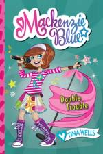 Mackenzie Blue #5: Double Trouble af Tina Wells