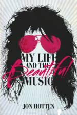 My Life And The Beautiful Music af Jon Hotten