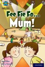 Project X Origins: White Book Band, Oxford Level 10: Working as a Team: Fee Fi Fo  Mum! af Sian Lewis