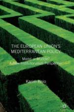 The European Union's Mediterranean Policy: Model or Muddle? af K. Knio
