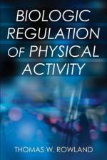 Biologic Regulation of Physical Activity af Thomas W. Rowland