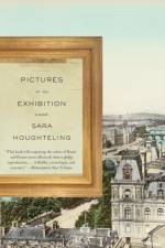 Pictures at an Exhibition af Sara Houghteling