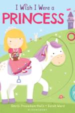 I Wish I Were a Princess af Smriti Prasadam-Halls