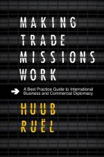 Making Trade Missions Work af Huub (Hotelschool the Hague Ruel