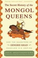The Secret History of the Mongol Queens af Jack Weatherford