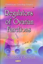Regulators of Ovarian Functions af Alexander V Sirotkin