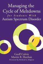 Managing the Cycle of Meltdowns for Students With Autism Spectrum Disorder af Geoffrey T. Colvin