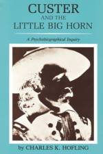 Custer and the Little Big Horn af Charles K. Hofling