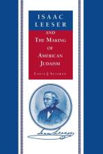 Isaac Leeser and the Making of American Judaism af Lance J. Sussman