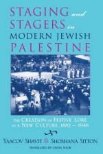 Staging and Stagers in Modern Jewish Palestine af Yaacov Shavit