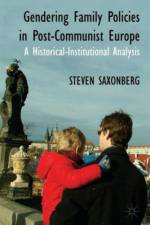 Gendering Family Policies in Post-Communist Europe af S. Saxonberg