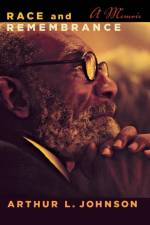 Race and Remembrance af Arthur L. Johnson