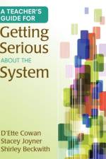 A Teacher's Guide for Getting Serious About the System af D'Ette F. Cowan