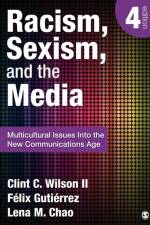 Racism, Sexism, and the Media af Clint C. Wilson