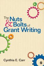 The Nuts and Bolts of Grant Writing af Cynthia E. Carr