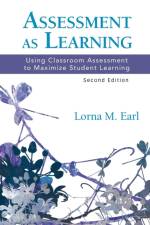 Assessment as Learning af Lorna M. Earl