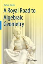 A Royal Road to Algebraic Geometry af Audun Holme