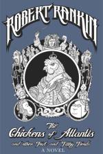 The Chickens of Atlantis and Other Foul and Filthy Fiends af Robert Rankin