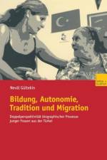 Bildung, Autonomie, Tradition Und Migration af Neval Gultekin