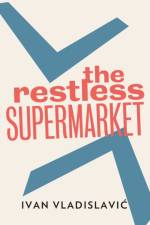 The Restless Supermarket af Ivan Vladislavic