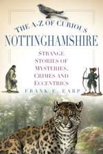 The A-Z of Curious Nottinghamshire af Frank Earp
