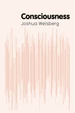 Consciousness af Josh ( University of Houston) Weisberg
