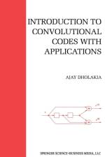 Introduction to Convolutional Codes with Applications af Ajay Dholakia