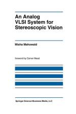 Analog VLSI System for Stereoscopic Vision af Misha Mahowald