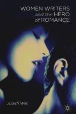 Women Writers and the Hero of Romance
